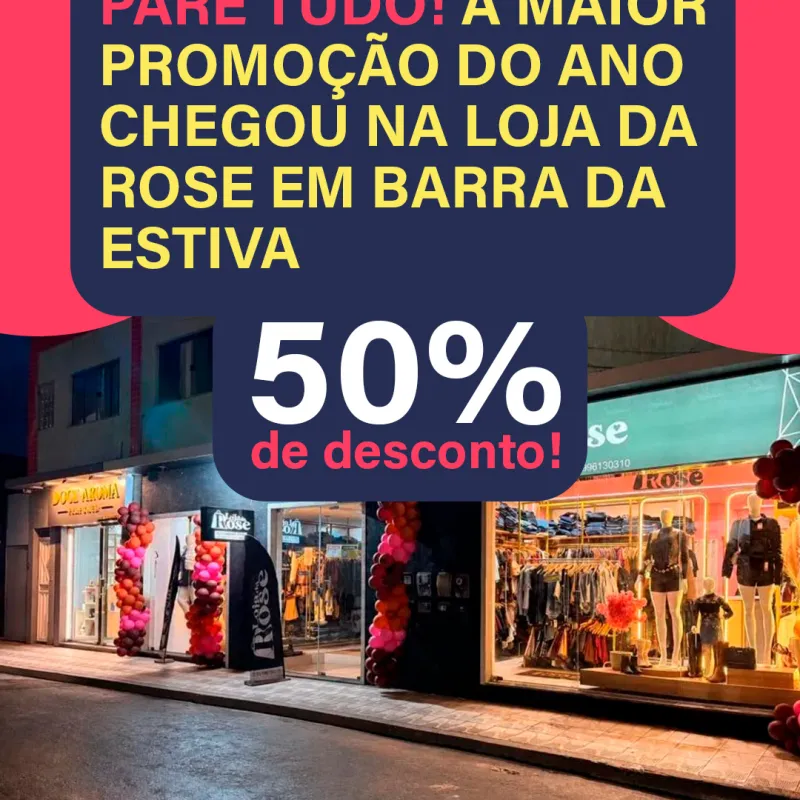 PARE TUDO! A MAIOR PROMOÇÃO DO ANO CHEGOU NA LOJA DA ROSE EM BARRA DA ESTIVA